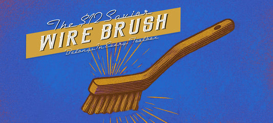There’s Nothing Glamorous About a Wire Brush